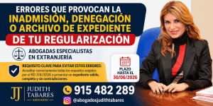 ¿Cómo puedes evitar una INADMISIÓN, DENEGACIÓN  o ARCHIVO de tu expediente de regularización 2026?